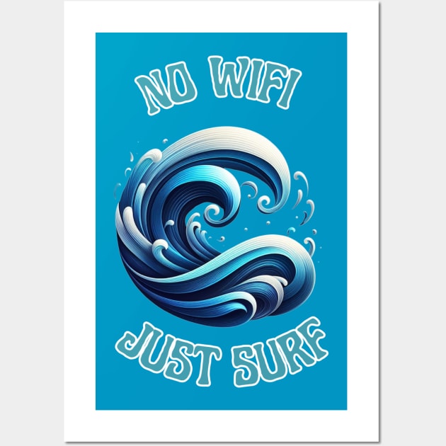 No WIFI Just Surf Wall Art by JavaBlend